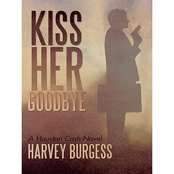 Kiss Her Goodbye, Harvey Burgess