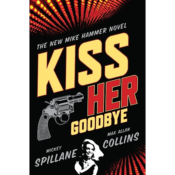 Kiss Her Goodbye, Max Allan Collins, Mickey Spillane