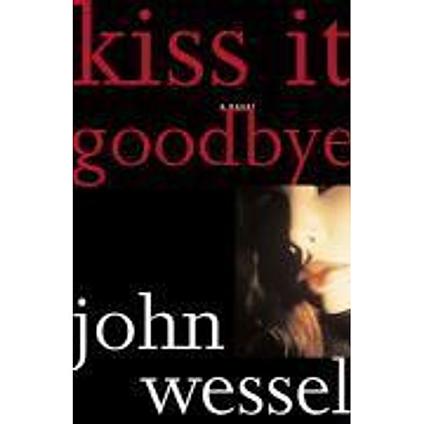 Kiss It Goodbye, John Wessel