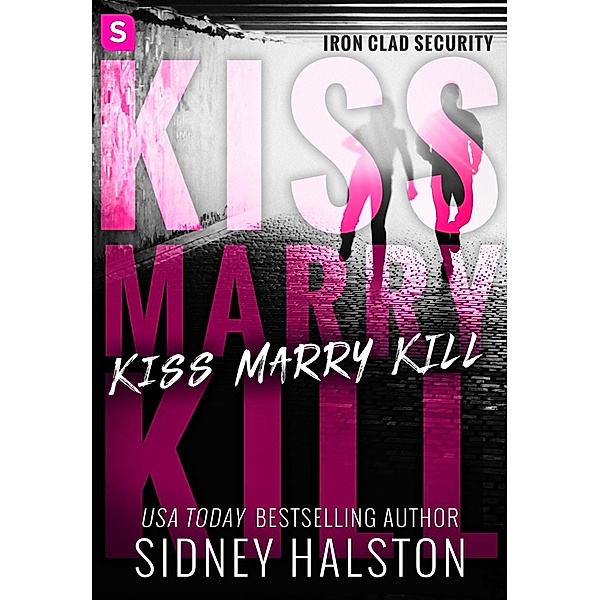Kiss Marry Kill / Iron-clad Security Bd.1, Sidney Halston