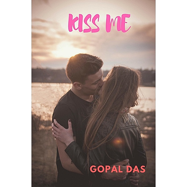 Kiss Me, Gopal Das