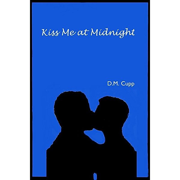Kiss Me at Midnight, D.M. Cupp