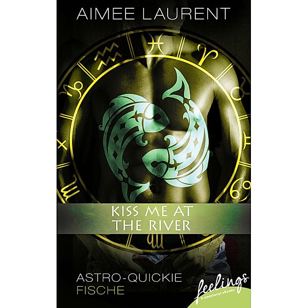 Kiss me at the River! / Astro-Quickie Bd.3, Aimee Laurent