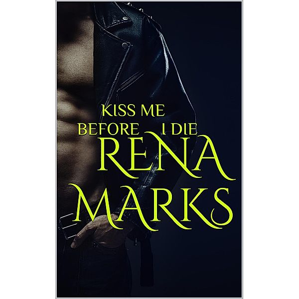 Kiss Me Before I Die, Rena Marks