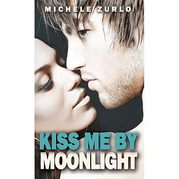 Kiss Me By Moonlight, Michele Zurlo