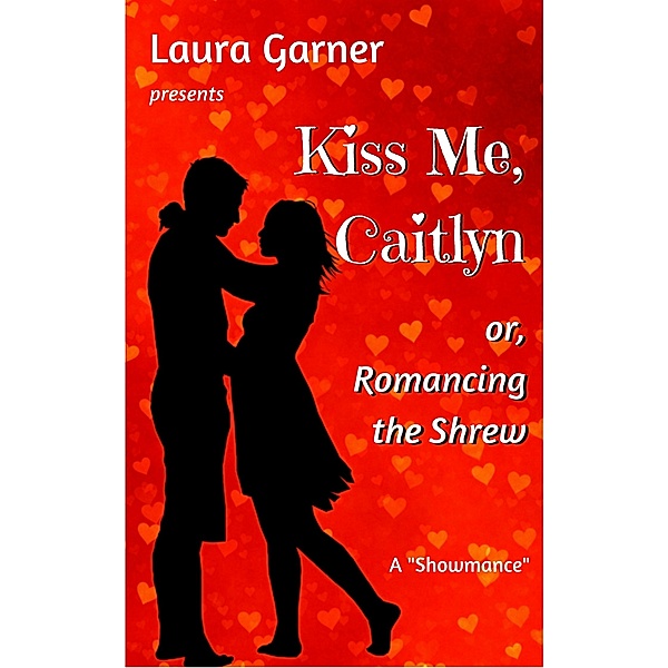 Kiss Me, Caitlyn, or, Romancing the Shrew, Laura Garner