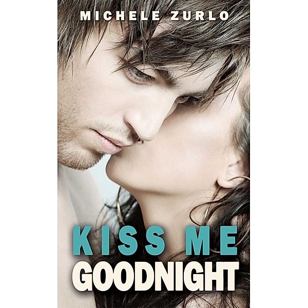 Kiss Me Goodnight, Michele Zurlo