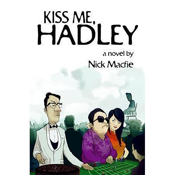Kiss Me, Hadley, Nick Macfie