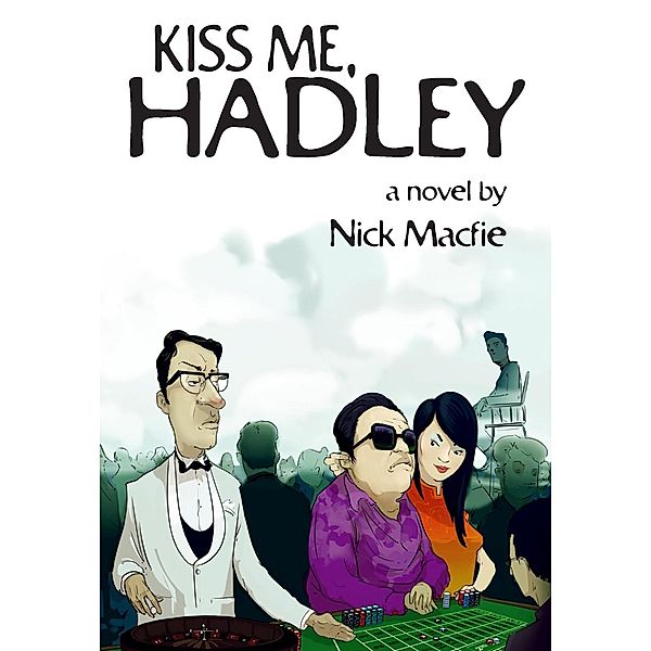 Kiss Me, Hadley / Earnshaw Books, Nick Macfie