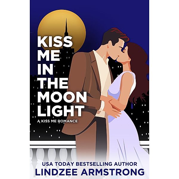 Kiss Me in the Moonlight / Kiss Me, Lindzee Armstrong