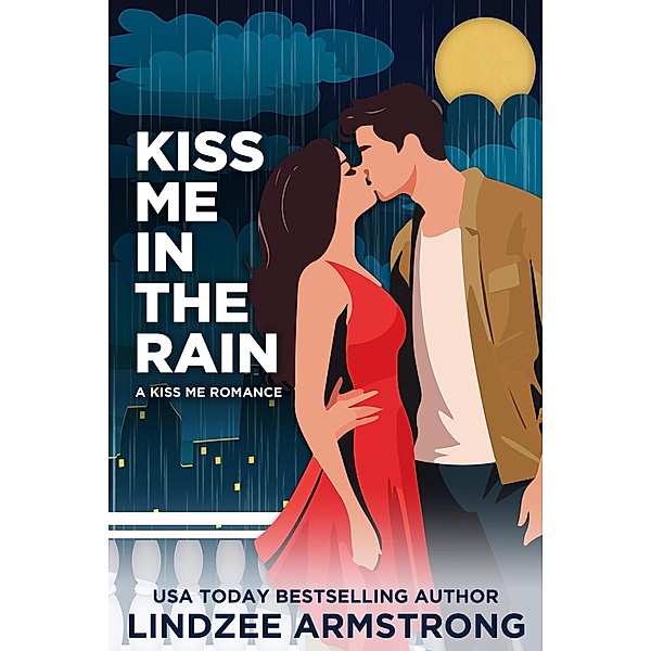 Kiss Me in the Rain / Kiss Me, Lindzee Armstrong