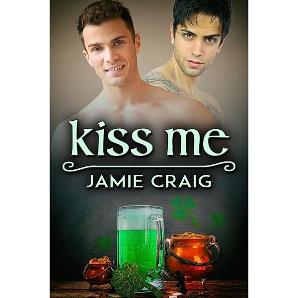 Kiss Me / JMS Books LLC, Jamie Craig