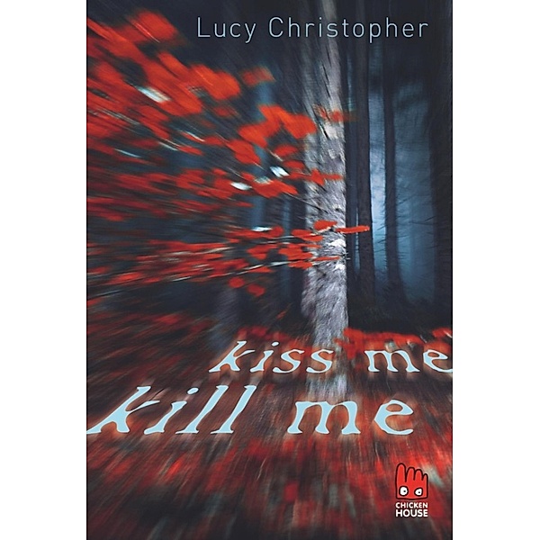 Kiss me, kill me, Lucy Christopher