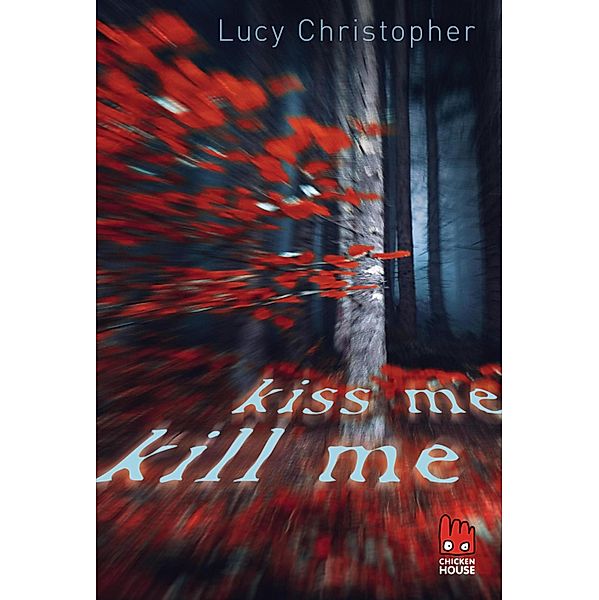 Kiss me, kill me, Lucy Christopher