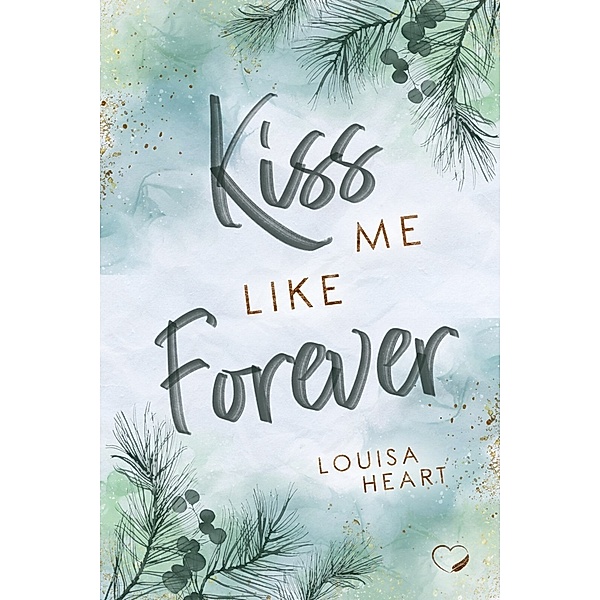 Kiss me like Forever, Louisa Heart