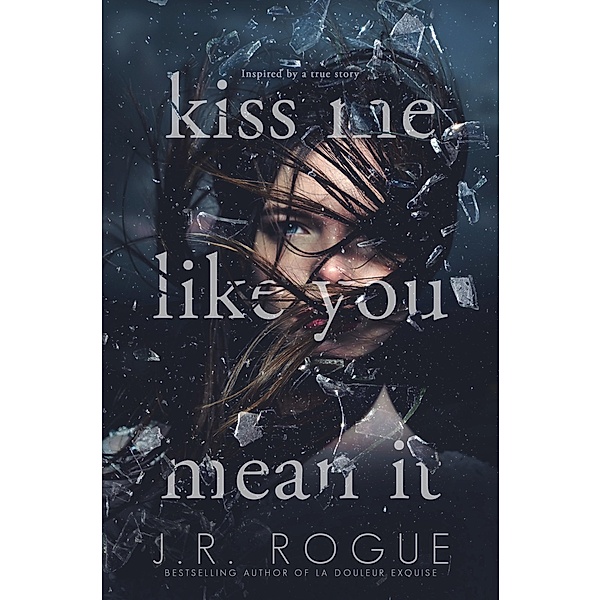 Kiss Me Like You Mean It, J.R. Rogue