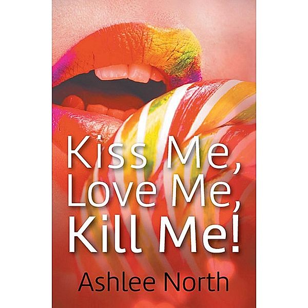 Kiss Me, Love Me, Kill Me!, Leeanne Asher-Northey