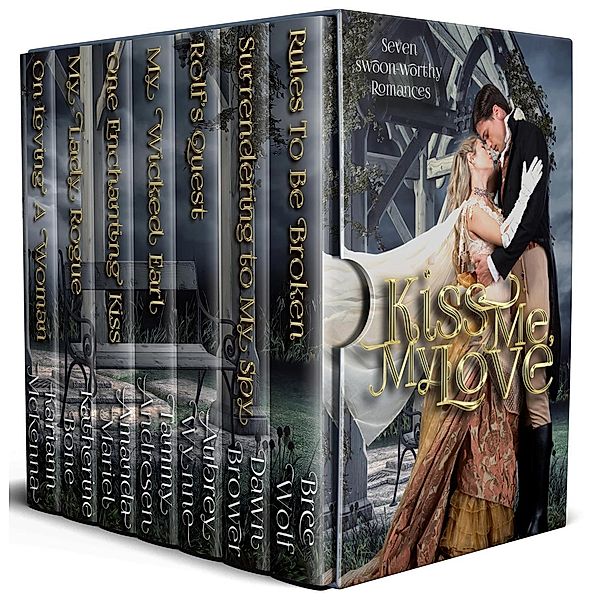 Kiss Me, My Love, Katherine Bone, Keriann McKenna, Dawn Brower, Aubrey Wynne, Amanda Mariel, Tammy Andresen, Bree Wolf