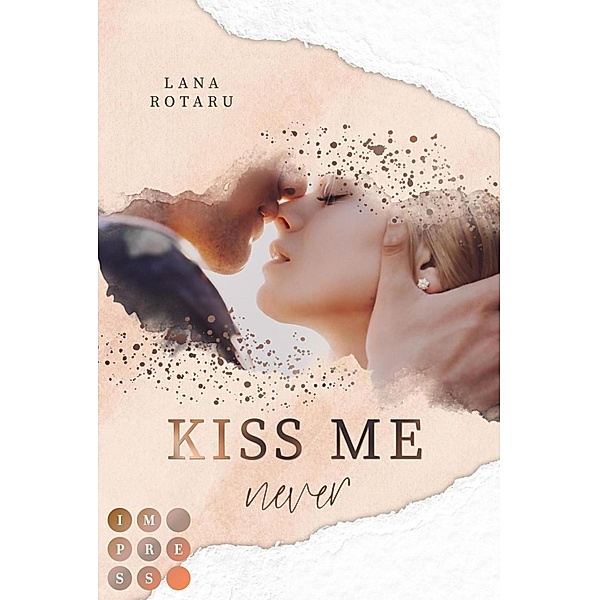 Kiss Me Never (Crushed-Trust-Reihe 1) / Crushed-Trust-Reihe Bd.1, Lana Rotaru