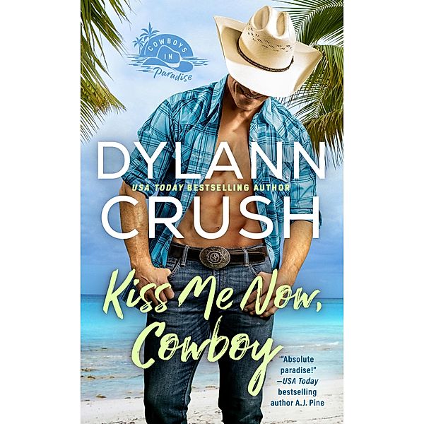 Kiss Me Now, Cowboy / Cowboys in Paradise Bd.1, Dylann Crush