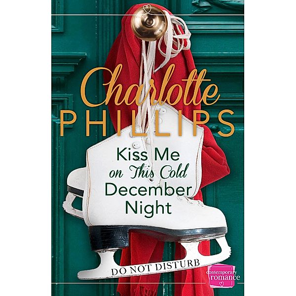 Kiss Me on This Cold December Night / Do Not Disturb Bd.3, Charlotte Phillips