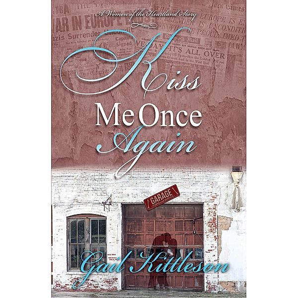 Kiss Me Once Again (a Women of the Heartland story), Gail Kittleson