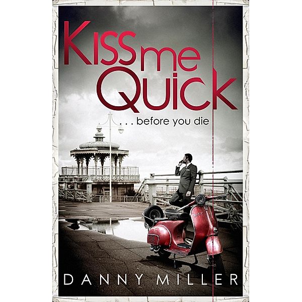 Kiss Me Quick, Danny Miller