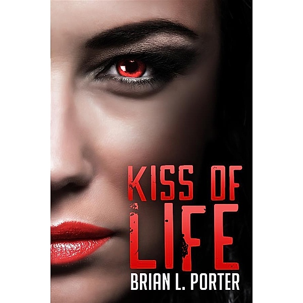 Kiss of Life, Brian L. Porter