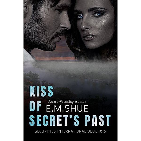 Kiss of Secret's Past: Securities International Book 10.5 / Securities International, E. M. Shue