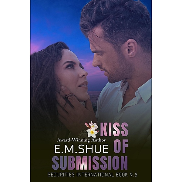 Kiss of Submission: Securities International Book 9.5 / Securities International, E. M. Shue