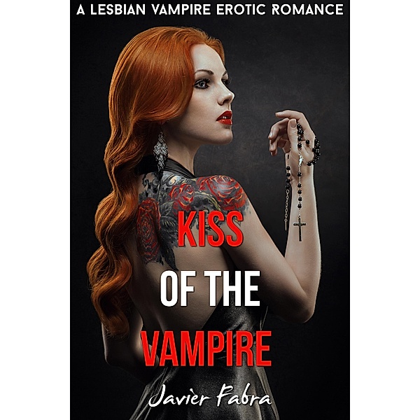 Kiss of the Vampire (Lesbian Paranormal Vampire Romance), Javier Fabra