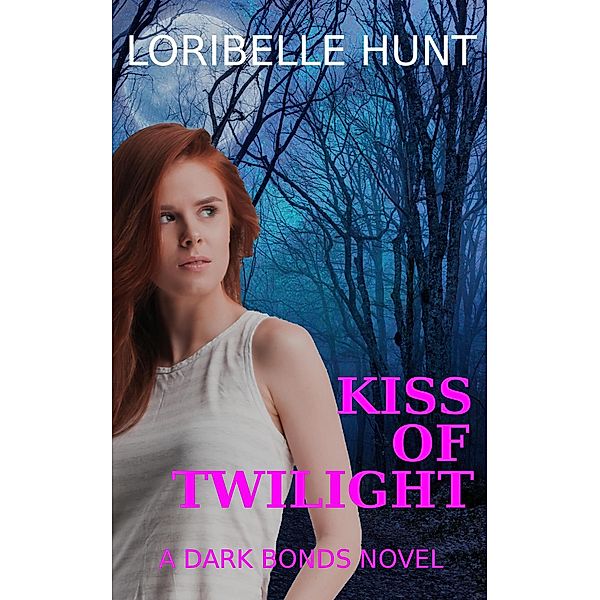 Kiss Of Twilight (Dark Bonds, #2) / Dark Bonds, Loribelle Hunt