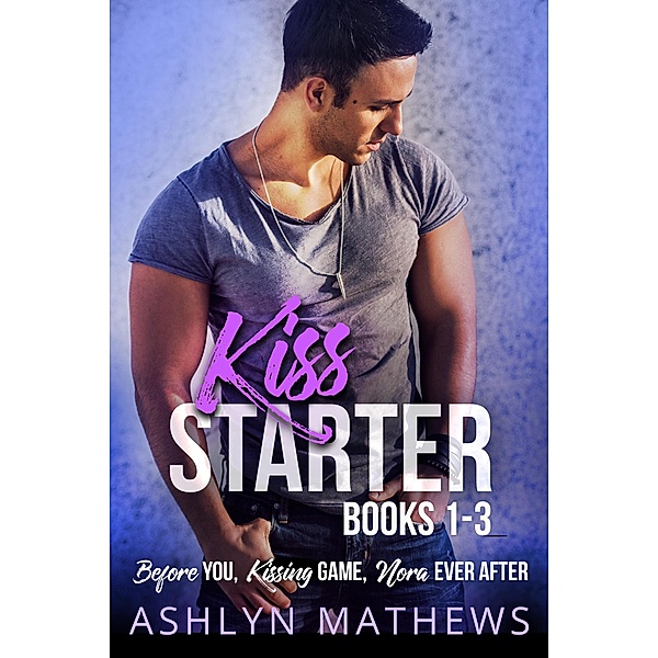 Kiss Starter Books 1-3 / Kiss Starter, Ashlyn Mathews