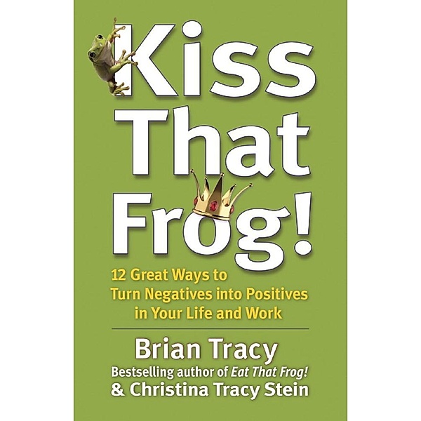Kiss That Frog!, Brian Tracy