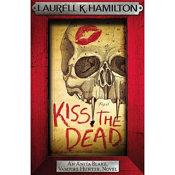 Kiss the Dead / Anita Blake, Vampire Hunter, Novels Bd.21, Laurell K. Hamilton