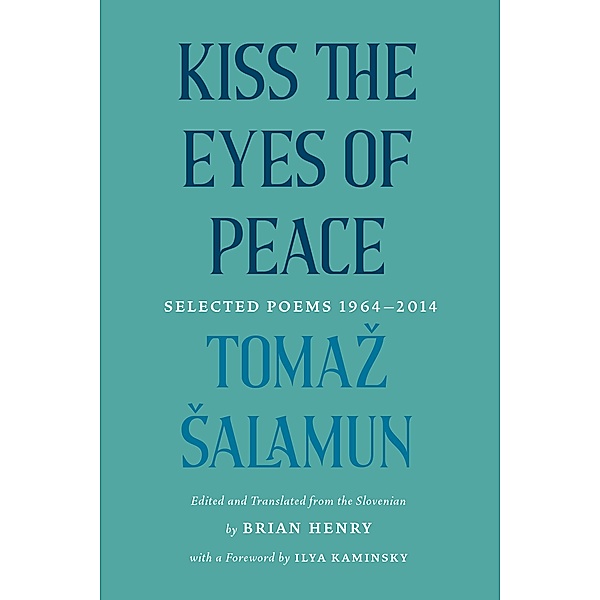 Kiss the Eyes of Peace, Tomaz Salamun