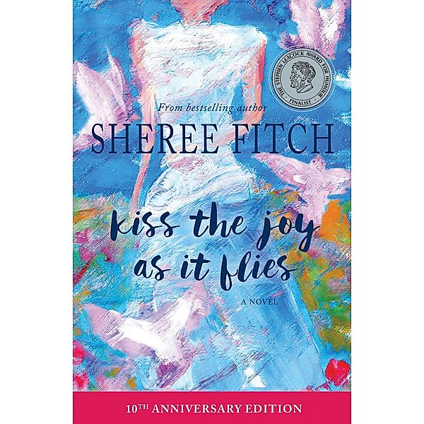 Kiss the Joy as it Flies, Sheree Fitch