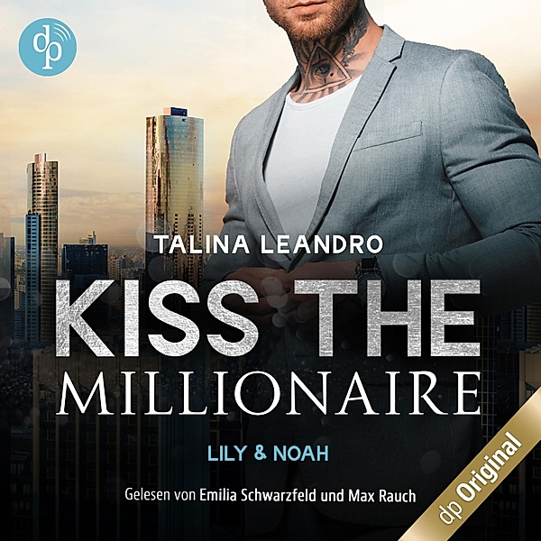 Kiss the Millionaire-Reihe - 3 - Lily & Noah, Talina Leandro