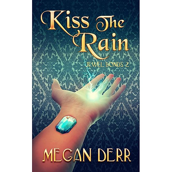 Kiss the Rain (Jewel Bonds, #2) / Jewel Bonds, Megan Derr