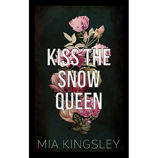 Kiss The Snow Queen / Bad Fairy Tale Bd.5, Mia Kingsley