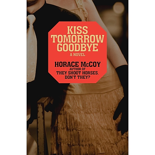 Kiss Tomorrow Goodbye, Horace Mccoy