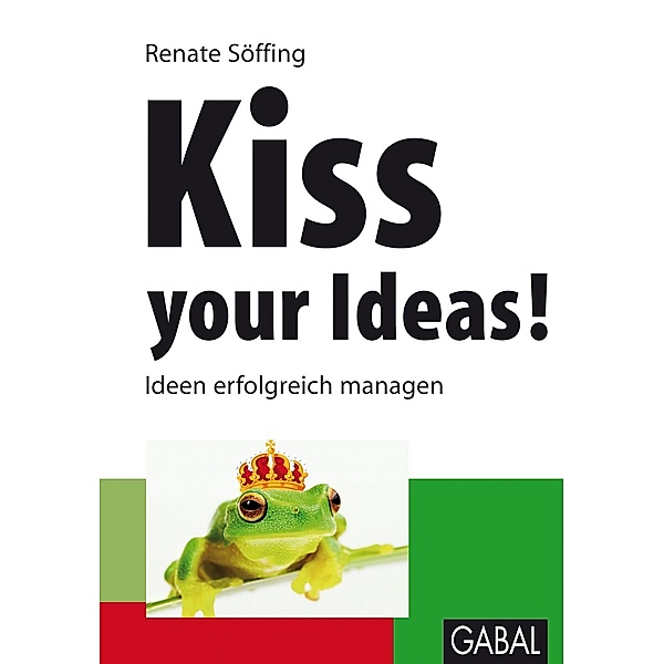 Kiss your Ideas! / Whitebooks, Renate Söffing