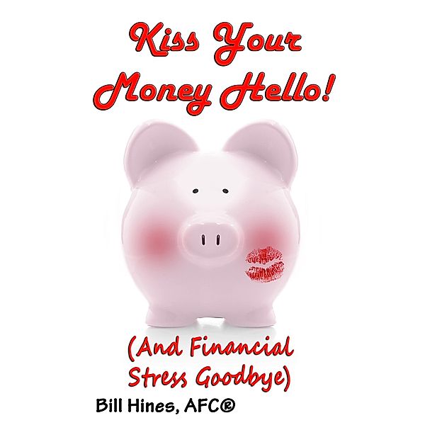 Kiss Your Money Hello!, Bill Hines
