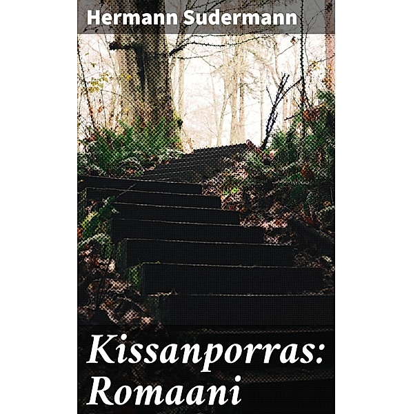 Kissanporras: Romaani, Hermann Sudermann