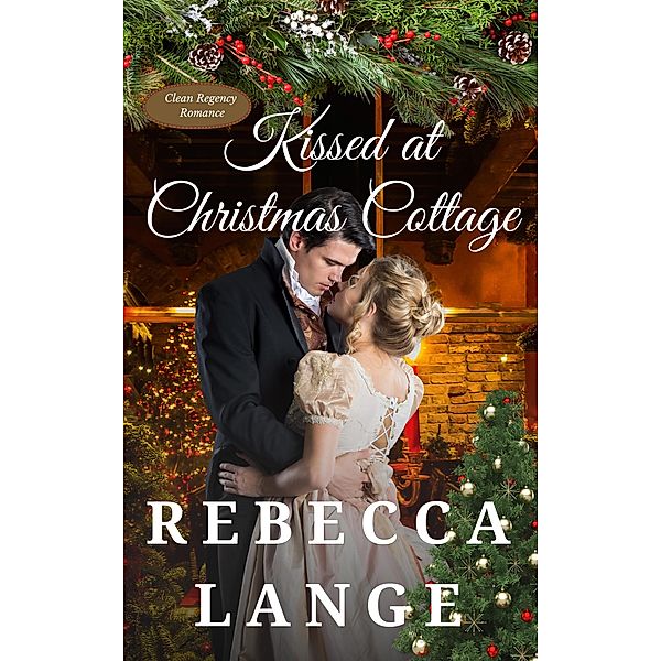 Kissed at Christmas Cottage, Rebecca Lange