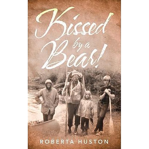 Kissed by a Bear! / PageTurner Press and Media, Roberta Huston