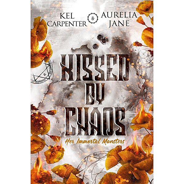 Kissed by Chaos: Her Immortal Monsters (Magic Wars, #1) / Magic Wars, Kel Carpenter, Aurelia Jane
