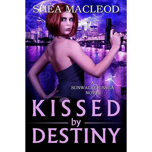 Kissed by Destiny (Sunwalker Saga, #8) / Sunwalker Saga, Shéa MacLeod