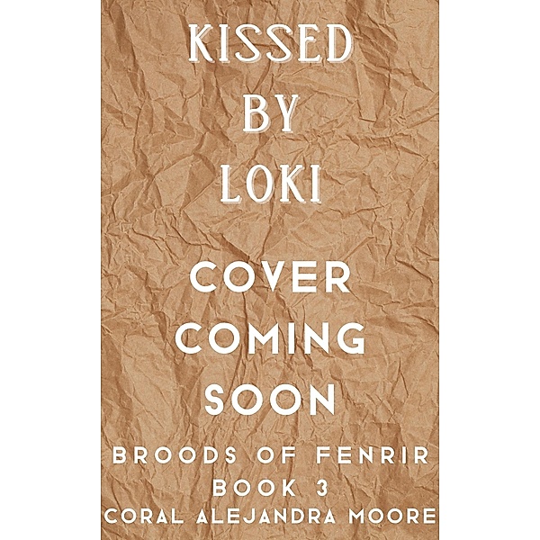 Kissed by Loki (Broods of Fenrir, #3) / Broods of Fenrir, Coral Alejandra Moore