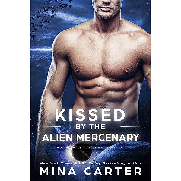 Kissed by the Alien Mercenary (Warriors of the Lathar, #12) / Warriors of the Lathar, Mina Carter